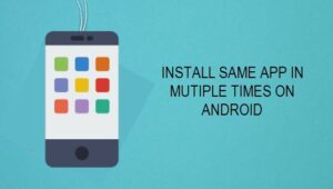 Install same app in mutiple times on android