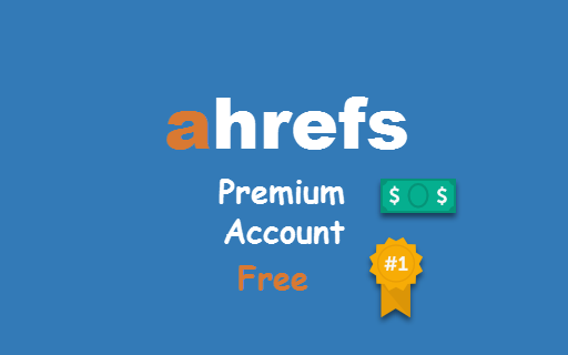 Get Ahrefs Free Premium Account on 2017