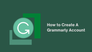 How to Create A Grammarly Account