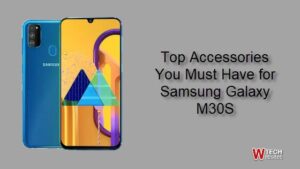 Top accessories you must have for Samsung Galaxy M30S