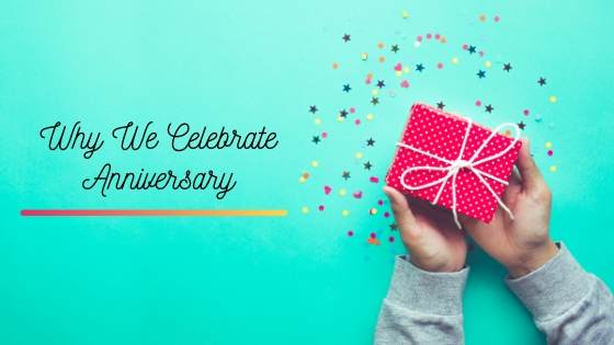 Why we celebrate an anniversary