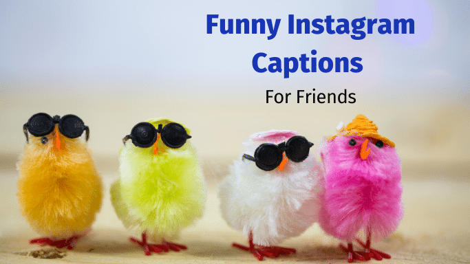funny Instagram Captions for friends 